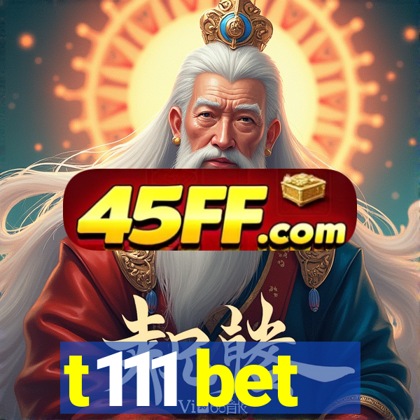 t111 bet